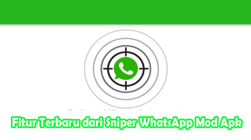 Fitur-Terbaru-dari-Sniper-WhatsApp-Mod-Apk