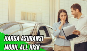 Harga Asuransi Mobil All Risk