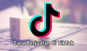 Cara Berjualan di TikTok