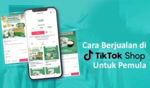 Cara Berjualan di TikTok Shop Untuk Pemula