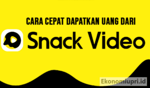 Cara Cepat Menghasilkan Uang di Snack Video